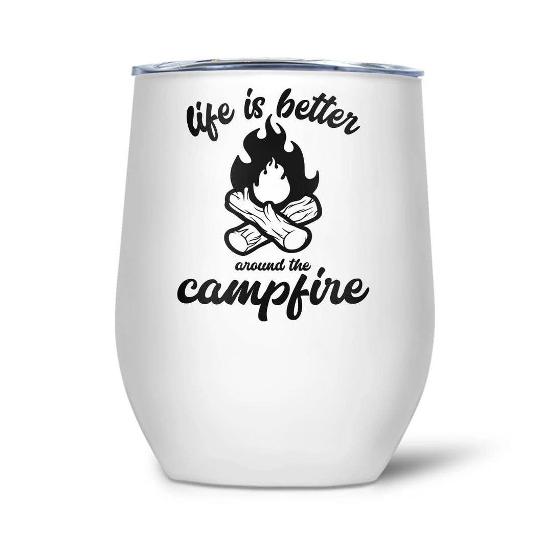 Life Is Better Around The Campfire | Thermal Wine Tumbler
